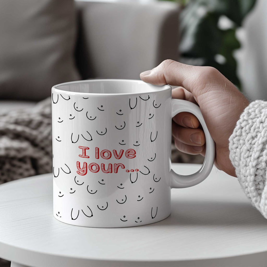 I Love Your...(Female) - Big Ceramic Mug 18oz