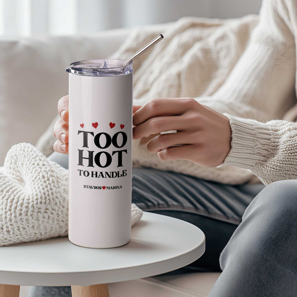 Too Hot Too Handle  - Stainless Steel Skinny Tumbler With Straw