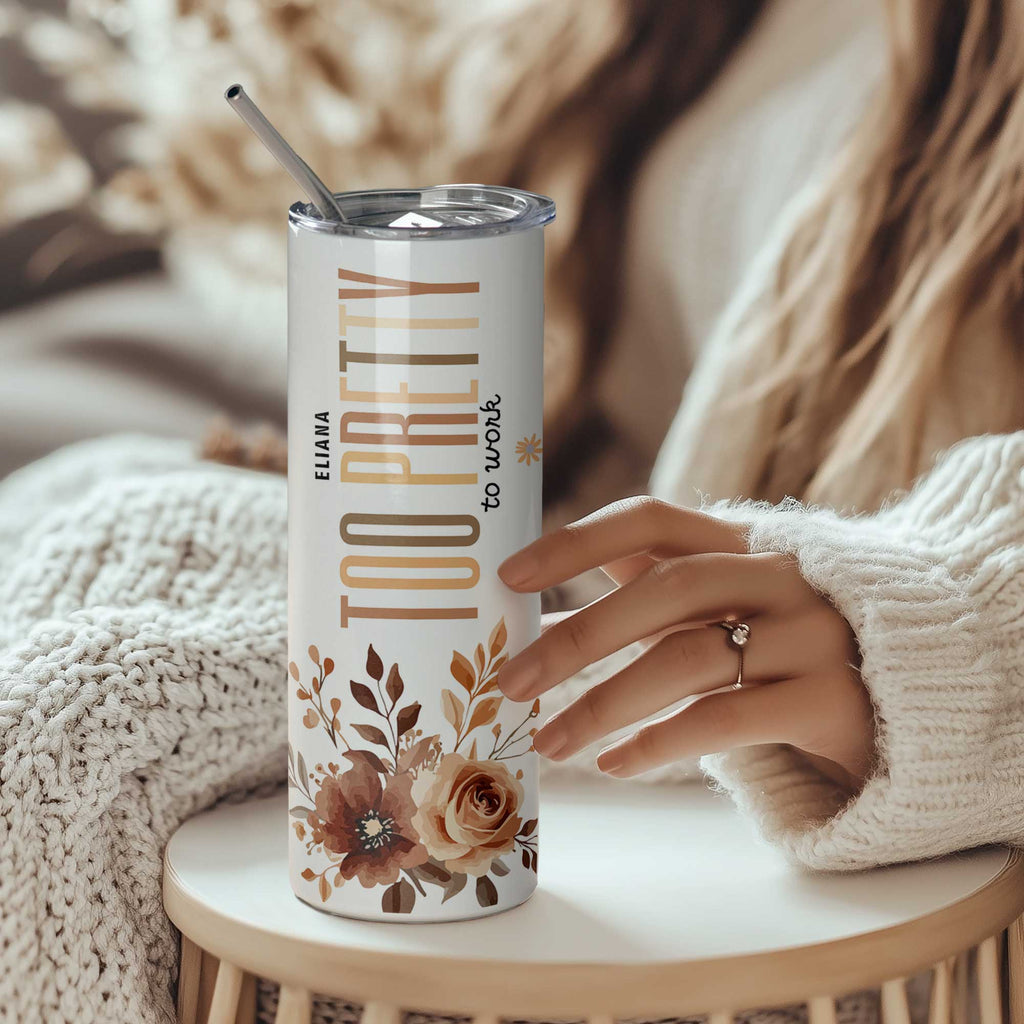 Too Pretty To Work - Stainless Steel Skinny Tumbler With Straw