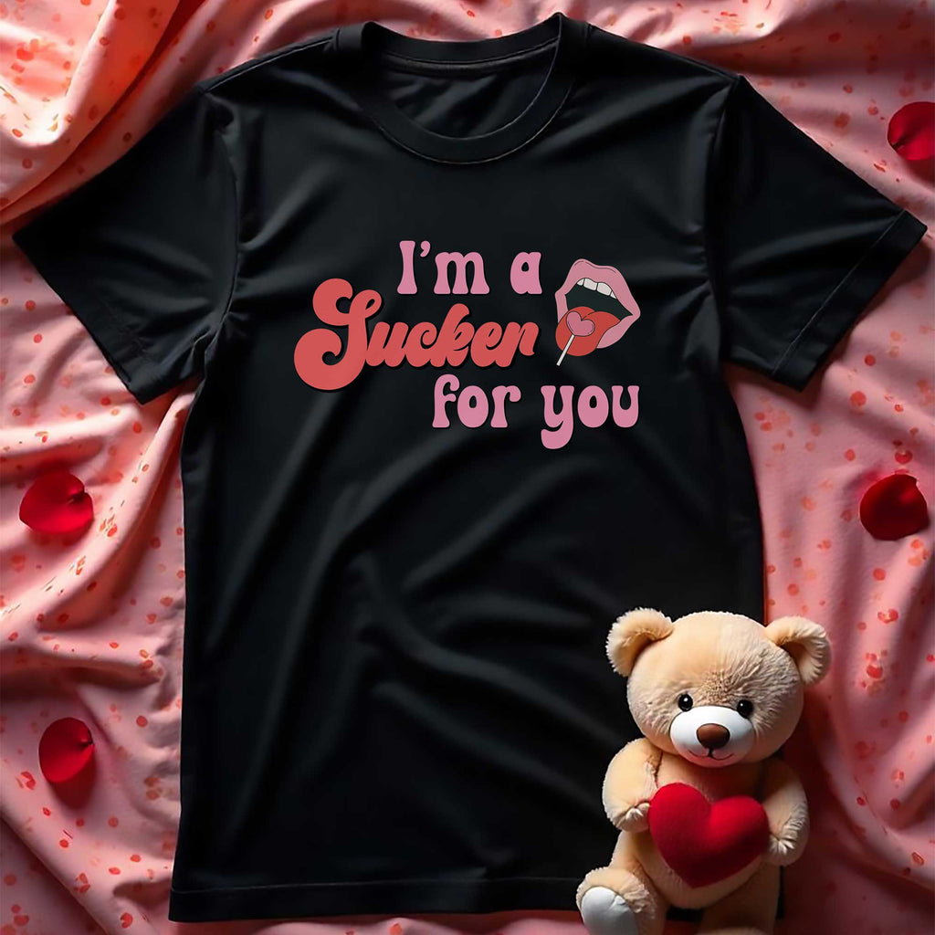 Sucker For You - T-Shirt